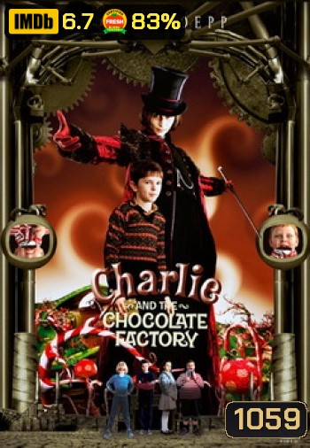 Charlie And The Chocolate Factory ชาร์ลีกับโรงงานช็อกโกแล็ต
