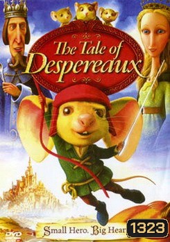 The Tale Of Despereaux เดเปอโร รักยิ่งใหญ่จากใจดวงเล็ก