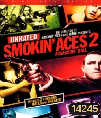 Smokin' Aces 2: Assassins' Ball ดวลเดือด ล้างเลือดมาเฟีย 2: เดิมพันฆ่า ล่าเอฟบีไอ
