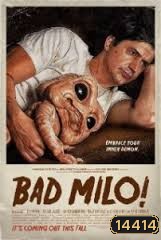 Bad Milo! แบดไมโล เบ่งมาขย้ำ