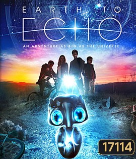 Earth To Echo เอคโค่ เพื่อนจักรกลทะลุจักรวาล