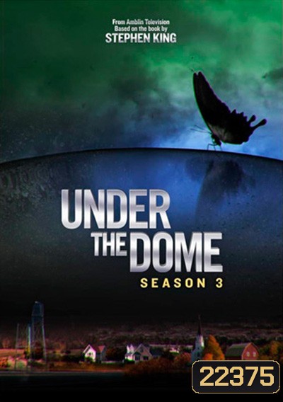 Under The Dome Season 3 (13 ตอนจบ)