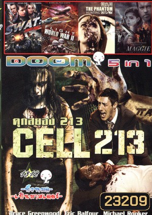 Cell 213 คุกสยอง 213 , SWAT: Unit 887 , Flight World War 2 , Hunting the phantom ล่านรกโปรแกรมมหากาฬ , MAGGIE ซอมบี้ลูกคนเหล็ก Vol.1312