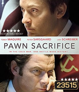 Pawn Sacrifice (2014) เดิมพันชาติรุกฆาตโลก