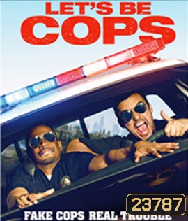 Let's Be Cops (2014) ซวยแล้วจ้า ได้มาเป็นตำรวจ