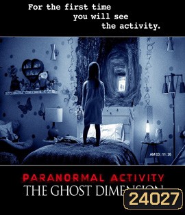 Paranormal Activity: The Ghost Dimension เรียลลิตี้ขนหัวลุก มิติปีศาจ (2015)
