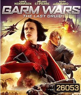 Garm Wars: The Last Druid (2014) สงครามล้างพันธุ์จักรวาล