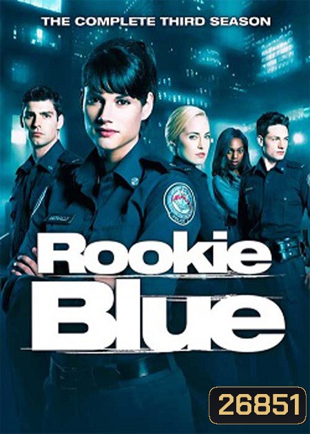 Rookie Blue Season 3 : ตำรวจมือใหม่หัวใจเกินร้อย ปี 3 ( 13 ตอนจบ )