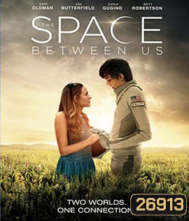 The Space Between Us (2017) รักเราห่างแค่ดาวอังคาร