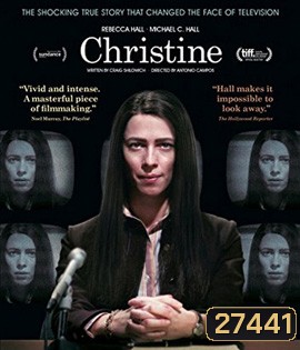 Christine (2016) คริสทีน นักข่าวสาว ฉาวช็อคโลก