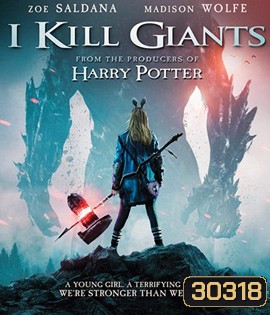 I Kill Giants (2018) สาวน้อยผู้ล้มยักษ์
