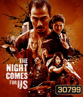 The Night Comes for Us (2018) คํ่าคืนเเห่งการไล่ล่า