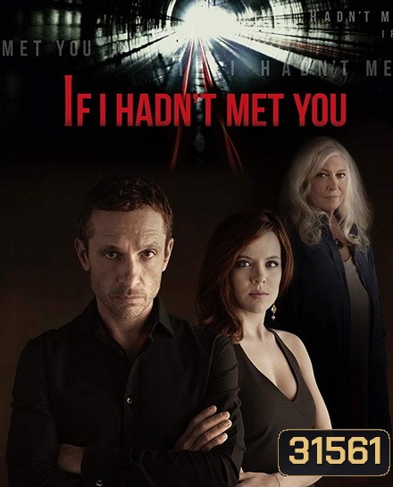 If I Hadnt Met You Season 1 ถ้าเราไม่ได้พบกัน