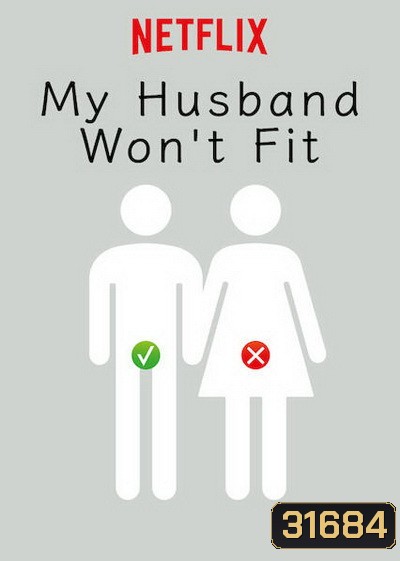 My Husband Wont Fit (2019) รักนี้มีขนาดเข้ามาเอี่ยว ( 10 ตอนจบ )