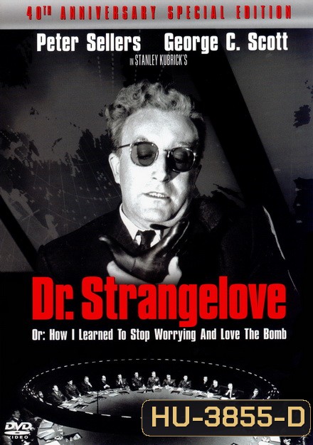 Dr. Strangelove or How I Learned to Stop Worrying and Love the Bomb (1964)