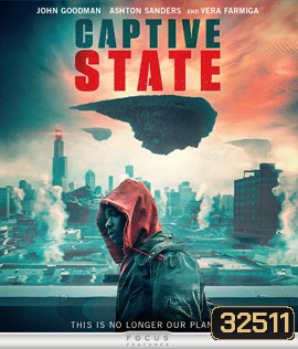 Captive State (2019) สงครามปฏิวัติทวงโลก