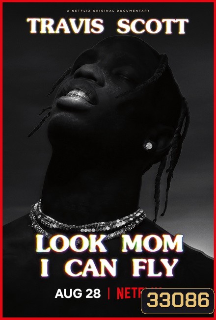 Travis Scott: Look Mom I Can Fly แม่จ๋า...หนูทำได้