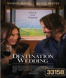 Destination Wedding (2018) ไปงานแต่งเขา แต่เรารักกัน