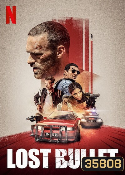 Lost Bullet (2020) แรงทะลุกระสุน