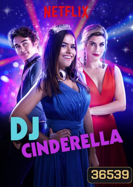 Cinderella (2019) ดีเจซินเดอร์เรลล่า