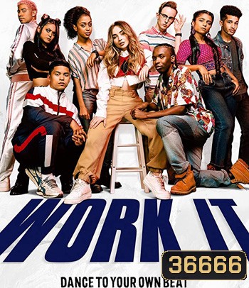 Work It (2020) เวิร์ค อิท: เต้นเพื่อฝัน