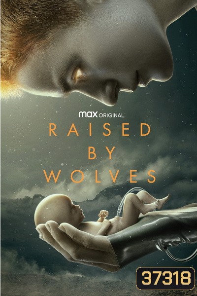 Raised by Wolves Season 1 (2020) พันธุ์หมาป่า ปี 1 [ EP01-10End ]