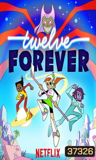 Twelve Forever ทเวลฟ์ ฟอร์เอเวอร์ (Ep.1-25 จบ)