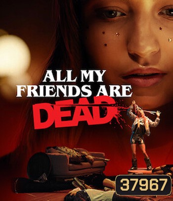 All My Friends Are Dead (2020) ปาร์ตี้สิ้นเพื่อน