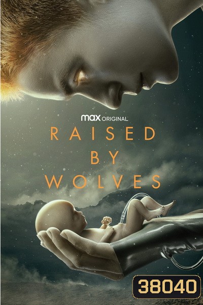 Raised by Wolves Season 1 (2020) พันธุ์หมาป่า ปี 1 [ EP01-10End ]