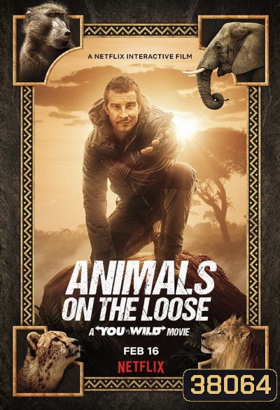 Animals on the Loose A You vs. Wild Movie (2021) ผจญภัยสุดขั้วกับแบร์ กริลส์ เดอะ มูฟวี่