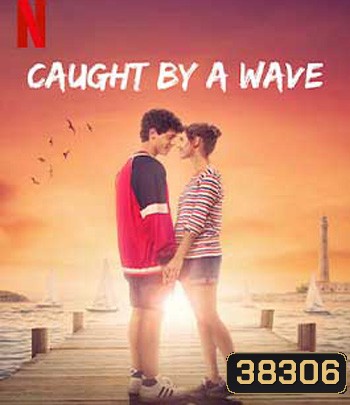 Caught by a Wave (2021) คลื่นรักฤดูร้อน