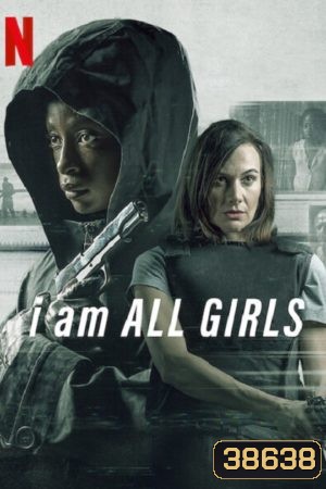 I Am All Girls (2021) ฉันคือตัวแทนเด็กผู้หญิง
