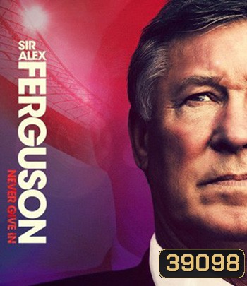 Sir Alex Ferguson: Never Give In (2021)