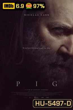 Pig (2021) หมูข้าหาย กับความหมายของชีวิต