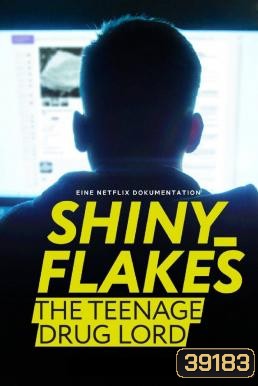 Shiny Flakes: The Teenage Drug Lord ชายนี่ เฟลคส์: เจ้าพ่อยาวัยรุ่น (2021)