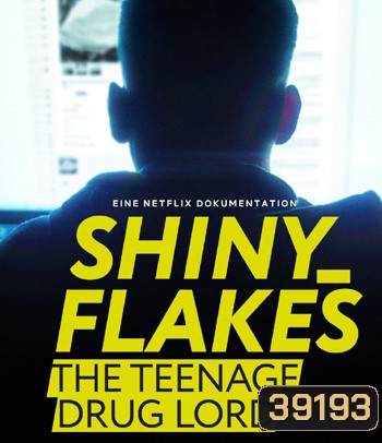 Shiny Flakes The Teenage Drug Lord (2021) ชายนี่ เฟลคส์ เจ้าพ่อยาวัยรุ่น