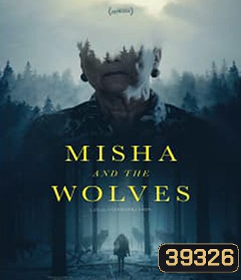 Misha and the Wolves (2021) มิชาและหมาป่า