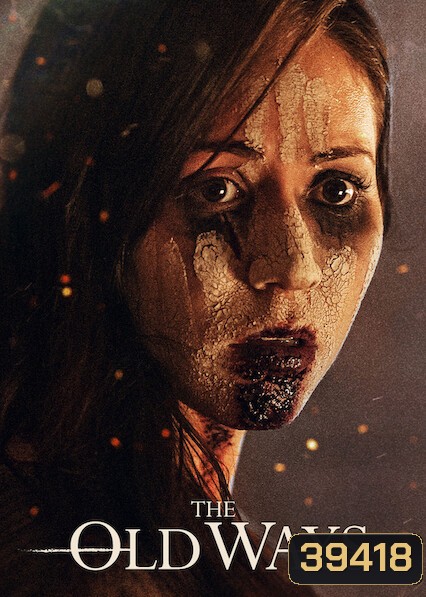 The Old Ways (2020) วิถีหลอน ดับวิญญาณ