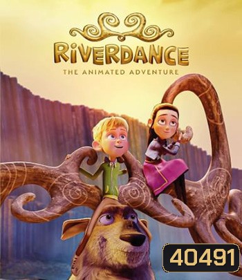 Riverdance The Animated Adventure (2021) ผจญภัยริเวอร์แดนซ์