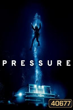 Pressure (2015) ลึกสุดขอบนรก