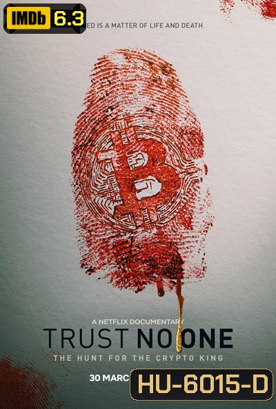 Trust No One: The Hunt for the Crypto King (2022) ล่าราชาคริปโต