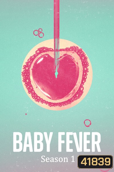 Baby Fever Season 1 (2022) เบบี้ฟีเวอร์ ปี 1 (6 ตอนจบ)