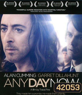 Any Day Now (2012) วันหนึ่ง วันหน้า วันที่รักจะมาถึง