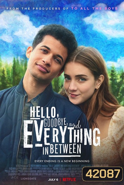 Hello, Goodbye, and Everything in Between (2022) สวัสดี ลาก่อน และรักระหว่างทาง