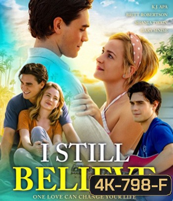 4K - I Still Believe (2020) จะรักให้ร้อง จะร้องให้รัก - แผ่นหนัง 4K UHD