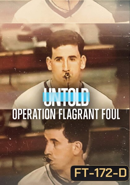 Untold Operation Flagrant Foul (2022) ฟาวล์เกินกว่าเหตุ